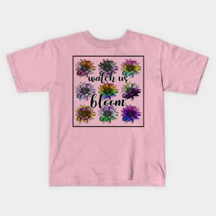 Watch Us Bloom Kids T-Shirt